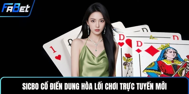 WM Casino FABET Điểm Đến Giải Trí Trực Tuyến Đẳng Cấp 3 Sicbo cổ điển dung hòa lối chơi trực tuyến mới