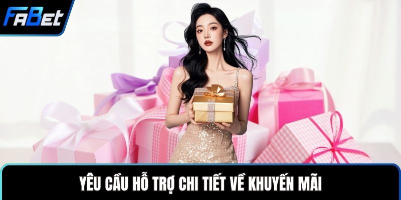 Yêu cầu hỗ trợ chi tiết về khuyến mãi